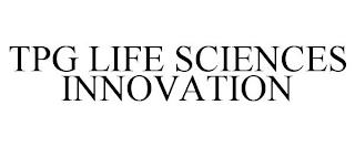 TPG LIFE SCIENCES INNOVATION trademark