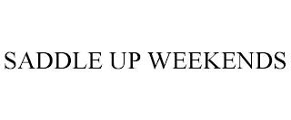 SADDLE UP WEEKENDS trademark