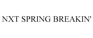 NXT SPRING BREAKIN' trademark