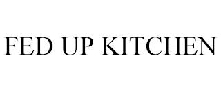 FED UP KITCHEN trademark