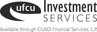 UFCU INVESTMENT SERVICES AVAILABLE THROUGH CUSO FINANCIAL SERVICES, L.P. trademark