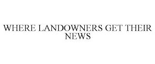 WHERE LANDOWNERS GET THEIR NEWS trademark