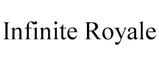 INFINITE ROYALE trademark