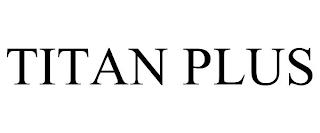 TITAN PLUS trademark