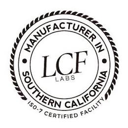 MANUFACTURER IN SOUTHERN CALIFORNIA LCF LABS ISO-7 CERTIFIED FACILITY trademark