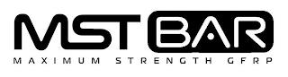 MST BAR MAXIMUM STRENGTH GFRP trademark