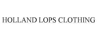 HOLLAND LOPS CLOTHING trademark