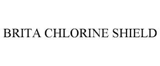 BRITA CHLORINE SHIELD trademark