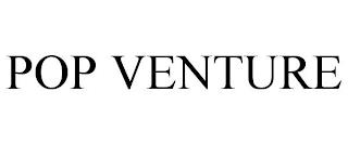 POP VENTURE trademark