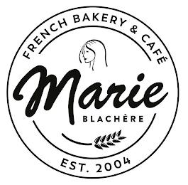 MARIE BLACHÈRE FRENCH BAKERY & CAFÉ EST. 2004 trademark