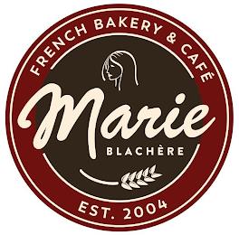 MARIE BLACHÈRE FRENCH BAKERY & CAFÉ EST. 2004 trademark