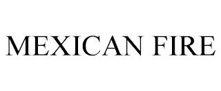 MEXICAN FIRE trademark