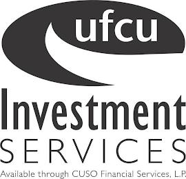 UFCU, INVESTMENT SERVICES AVAILABLE THROUGH CUSO FINANCIAL SERVICES, L.P. trademark