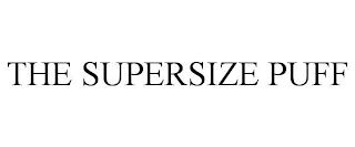 THE SUPERSIZE PUFF trademark