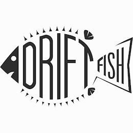 DRIFTFISH trademark