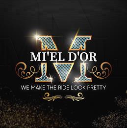 M MI'EL D'OR WE MAKE THE RIDE LOOK PRETTY trademark