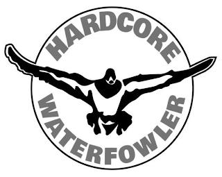 HARDCORE WATERFOWLER trademark