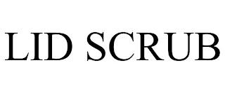 LID SCRUB trademark