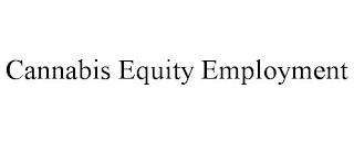 CANNABIS EQUITY EMPLOYMENT trademark