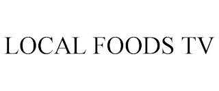 LOCAL FOODS TV trademark