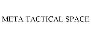 META TACTICAL SPACE trademark