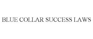 BLUE COLLAR SUCCESS LAWS trademark