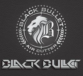 BLACK BULLET B AIR CUTTER BLACK BULLET trademark