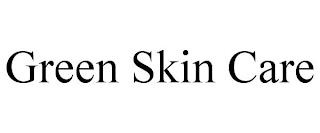 GREEN SKIN CARE trademark