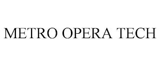 METRO OPERA TECH trademark