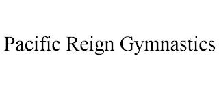 PACIFIC REIGN GYMNASTICS trademark