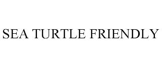 SEA TURTLE FRIENDLY trademark