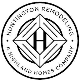 H HUNTINGTON REMODELING A HIGHLAND HOMES COMPANY trademark