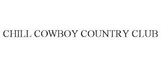 CHILL COWBOY COUNTRY CLUB trademark