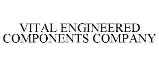 VITAL ENGINEERED COMPONENTS COMPANY trademark