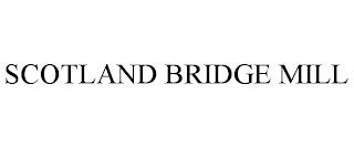 SCOTLAND BRIDGE MILL trademark