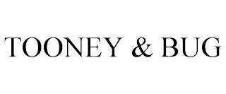 TOONEY & BUG trademark