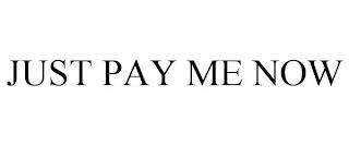 JUST PAY ME NOW trademark