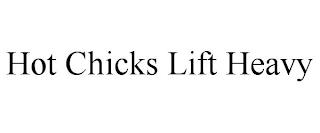 HOT CHICKS LIFT HEAVY trademark