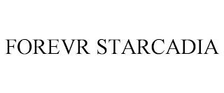 FOREVR STARCADIA trademark