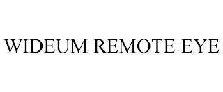 WIDEUM REMOTE EYE trademark