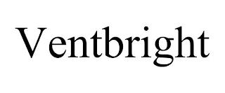 VENTBRIGHT trademark