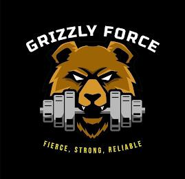 GRIZZLY FORCE FIERCE, STRONG, RELIABLE trademark