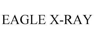 EAGLE X-RAY trademark