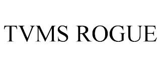 TVMS ROGUE trademark