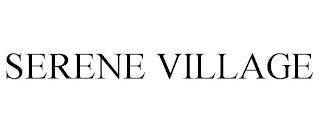 SERENE VILLAGE trademark