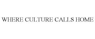 WHERE CULTURE CALLS HOME trademark