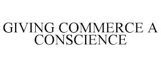 GIVING COMMERCE A CONSCIENCE trademark