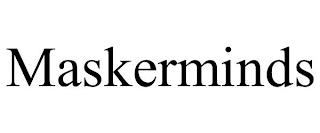 MASKERMINDS trademark