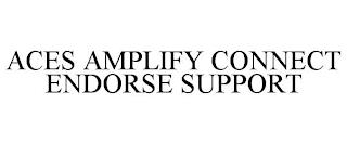 ACES AMPLIFY CONNECT ENDORSE SUPPORT trademark