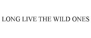 LONG LIVE THE WILD ONES trademark